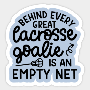 Behind Every Great Lacrosse Goalie Is An Empty Net Funny Sticker